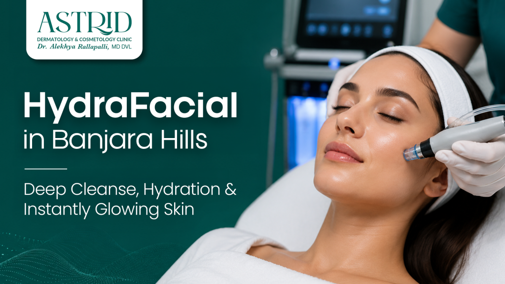 HydraFacial in Banjara Hills – Deep Cleanse, Hydration & Instantly Glowing Skin