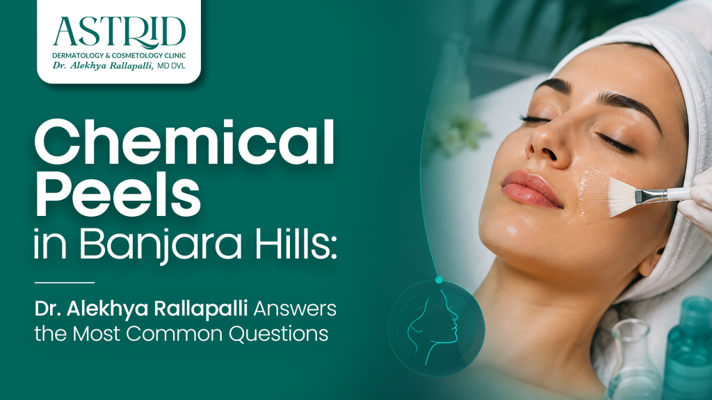Chemical Peels in Banjara Hills: Dr. Alekhya Rallapalli Answers the Most Common Questions