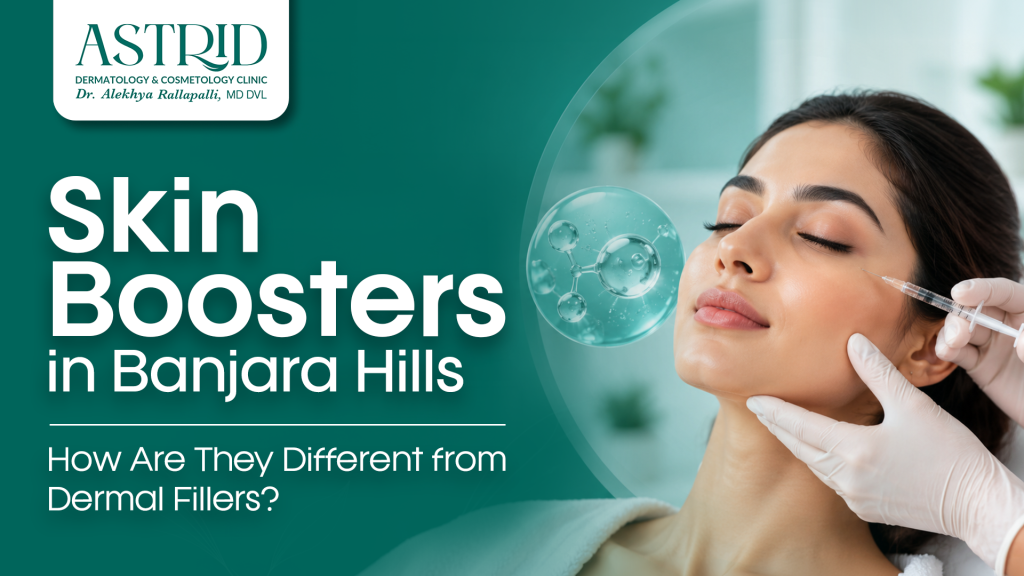 Skin Boosters in Banjara Hills – How Are They Different from Dermal Fillers?